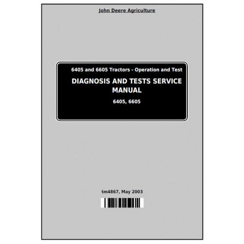 6405 and 6605 John Deere Tractor (TM4867) Diagnostic and Tests Service Manual