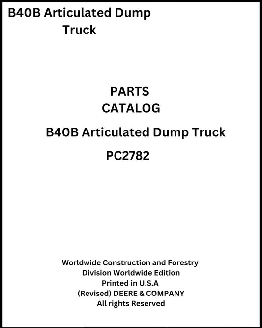 Download John Deere B40B Articulated Dump Truck - (PC2782) Parts Manual