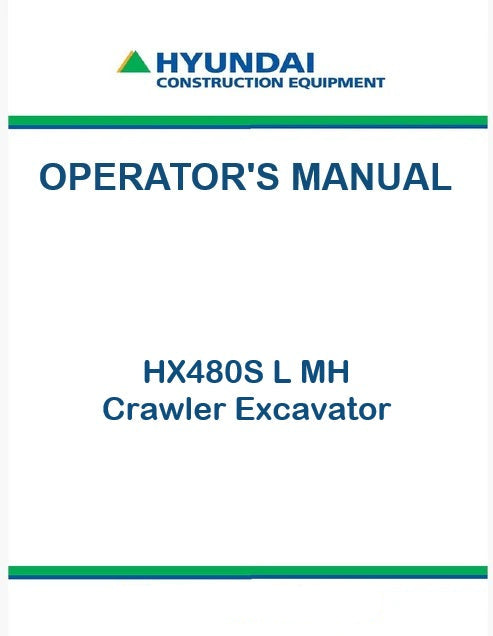 Hyundai HX480S L MH Crawler Excavator Pdf Operator's Manual
