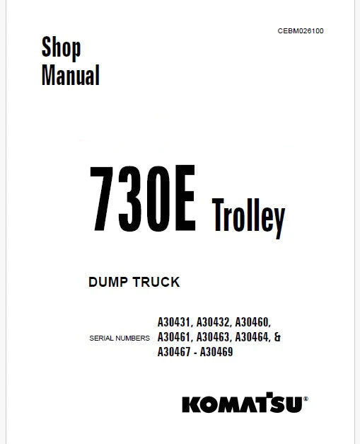 Komatsu 730E Trolley Dump Truck Pdf Repair Service Manual A30431, A30432, A30460, A30461, A30463, A30464, & A30467 - A30469