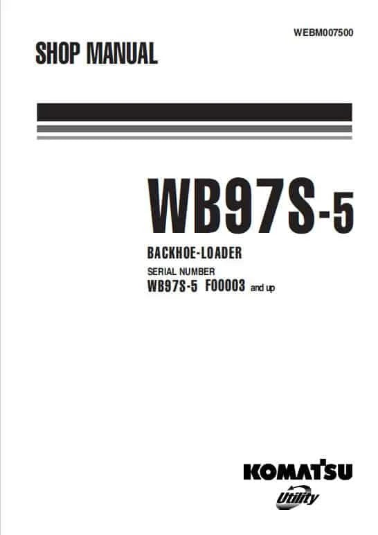 Komatsu WB97S-5 Backhoe Loader Pdf Shop Repair Service Manual Sn F00003 & UP
