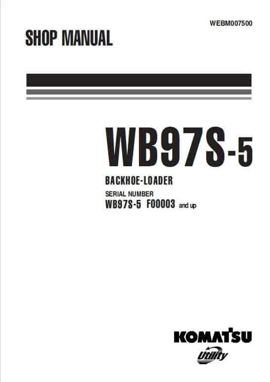 Komatsu WB97S-5 Backhoe Loader Pdf Shop Repair Service Manual Sn F00003 & UP