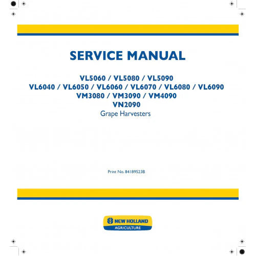 New Holland VL5060, VL5080, VL5090, VL6040, VL6050, VL6060, VL6070, VL6080, VL6090, VM3080, VM3090, VM4090, VN2090 Grape Harvester Pdf Repair Service Manual (p. Nb. 84189523B)