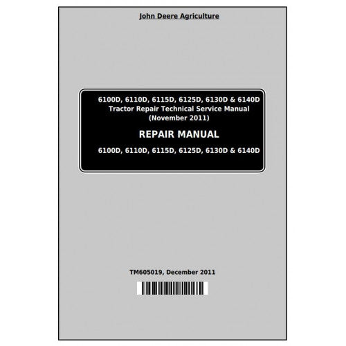 Download John Deere 6100D, 6110D, 6115D, 6125D, 6130D & 6140D Tractor (TM605019) Service Technical Manual