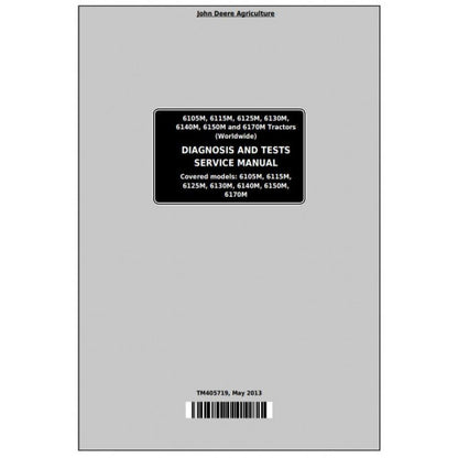 6105M, 6115M, 6125M, 6130M, 6140M, 6150M, 6170M John Deere Tractor (TM405719) Diagnostic and Test Manual