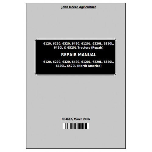 6120, 6220, 6320, 6420, 6120L, 6220L, 6320L, 6420L, 6520L John Deere Tractor (TM4647) Service Repair Manual 