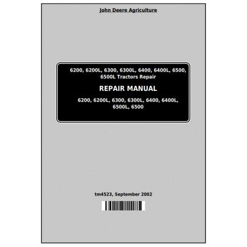 6200, 6200L, 6300, 6300L, 6400, 6400L, 6500, 6500L John Deere Tractor (TM4523) Service Technical Manual 