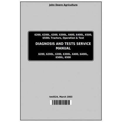 6200, 6200L, 6300, 6300L, 6400, 6400L, 6500, 6500L John Deere Tractor (TM4524) Diagnostic & Tests Manual 