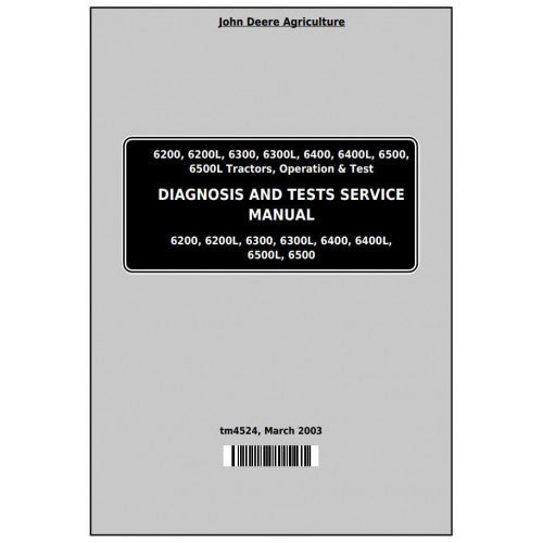 6200, 6200L, 6300, 6300L, 6400, 6400L, 6500, 6500L John Deere Tractor (TM4524) Diagnostic & Tests Manual 