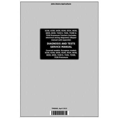 6230-6530, 6534, 7430E, 7430, 7530E, 7530 John Deere Tractor Premium (TM8060) Diagnosis & Test Manual 