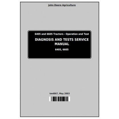 6405 and 6605 John Deere Tractor (TM4867) Diagnostic and Tests Service Manual 