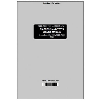 7220, 7320, 7420, 7520 2WD or MFWD John Deere Tractor (TM2047) Diagnosis & Tests Service Manual 