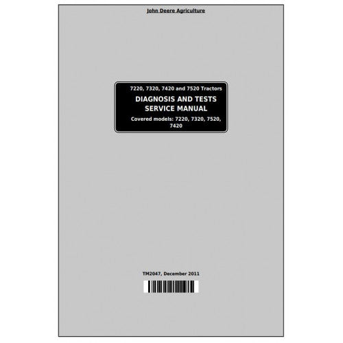 7220, 7320, 7420, 7520 2WD or MFWD John Deere Tractor (TM2047) Diagnosis & Tests Service Manual 