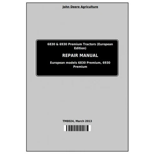 John Deere 6830 AND 6930 PREMIUM (EUROPEAN EDITION) Tractor Service Repair Technical Manual Pdf - TM8024