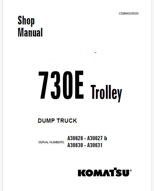 Komatsu 730E Trolley Dump Truck Pdf Repair Service Manual A30626 - A30627 & A30630 - A30631