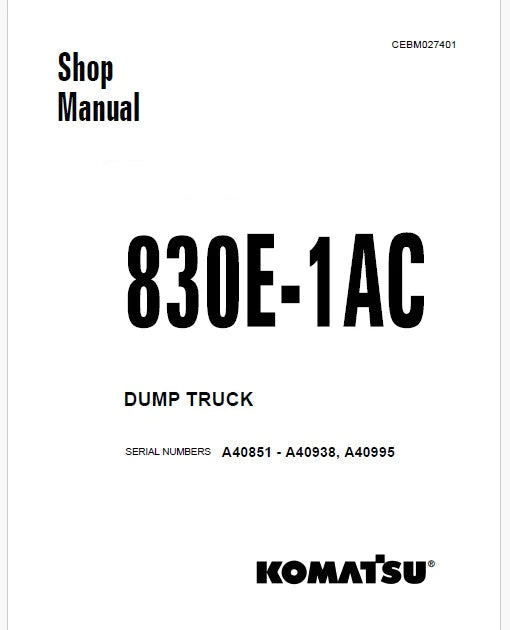 Komatsu 830E-1AC Dump Truck Pdf Repair Service Manual Sn A40851 - A40938, A40995