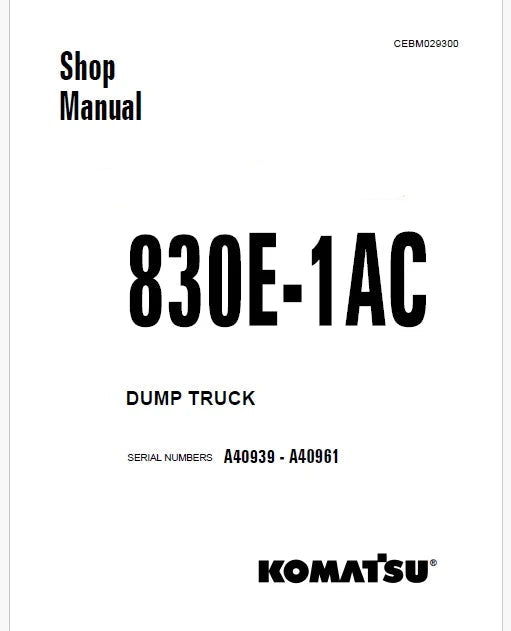 Komatsu 830E-1AC Dump Truck Pdf Repair Service Manual Sn A40939 - A40961