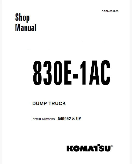 Komatsu 830E-1AC Dump Truck Pdf Repair Service Manual Sn A40962 and UP