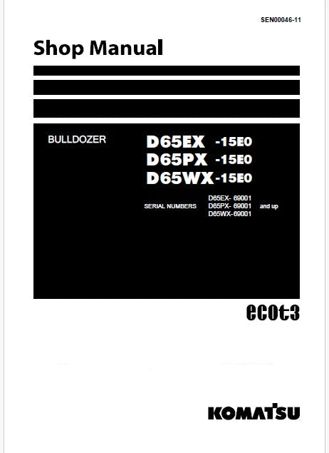 Komatsu D65EX-15E0, D65PX-15E0, D65WX-15E0 ecot3 Bulldozer Pdf Shop Repair Service Manual Sn 69001 and UP