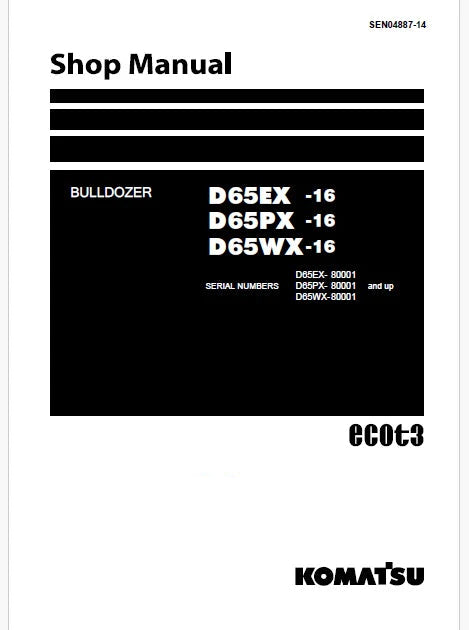 Komatsu D65EX-16, D65PX-16, D65WX-16 ecot3 Bulldozer Pdf Shop Repair Service Manual Sn 80001 and UP