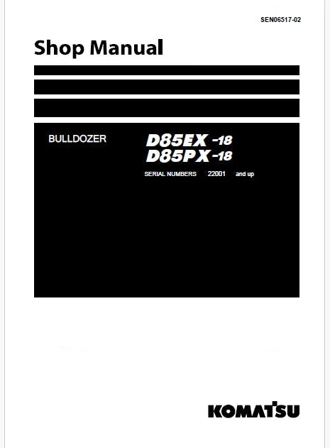 Komatsu D85EX-18, D85PX-18 Bulldozer Pdf Shop Repair Service Manual Sn 22001 and UP