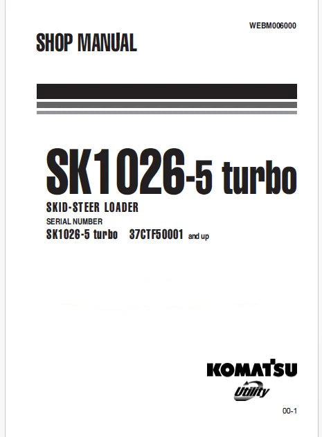 Komatsu SK1026-5 turbo Skid Steer Loader Pdf Repair Service Manual Sn 37CTF50001 and UP
