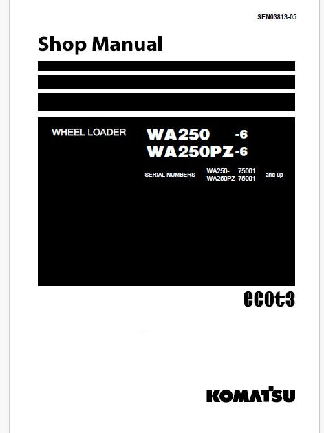 Komatsu WA250-6, WA250PZ-6 Wheel Loader ecot3 Pdf Repair Service Manual Sn 75001 and UP