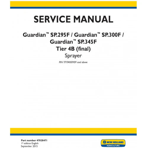 New Holland Guardian SP.295F, Guardian SP.300F, Guardian SP.345F Sprayer Pdf Repair Service Manual (p. Nb. 47828471) (Pin Yfym00909 And Above) Tier 4b (final)
