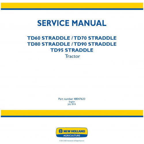 New Holland TD60 Straddle, TD70 Straddle, TD80 Straddle, TD90 Straddle, TD95 Straddle Tractor Pdf Repair Service Manual (P. Nb. 48047633)