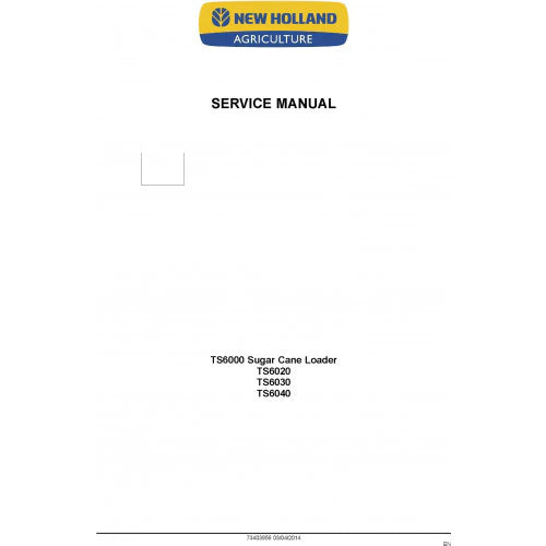 New Holland TS6020, TS6030, TS6040 TS6000 Sugar Cane Loader Pdf Repair Service Manual (p. Nb. 73403956)