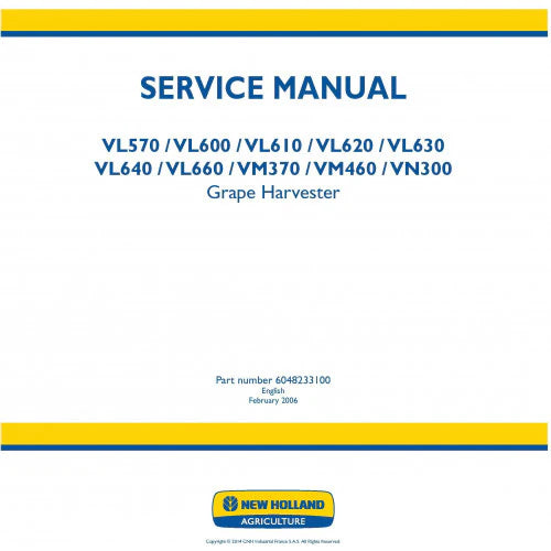 New Holland VL570, VL600, VL610, VL620, VL630, VL640, VL660, VM370, VM460, VN300 Grape Harvester Pdf Repair Service Manual (p. Nb. 6048233100)