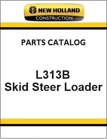 New Holland L313B Skid Steer Loader Pdf Parts Manual